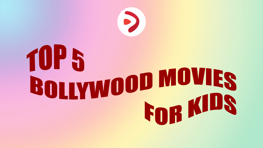 Top 5 Bollywood Movies for Kids